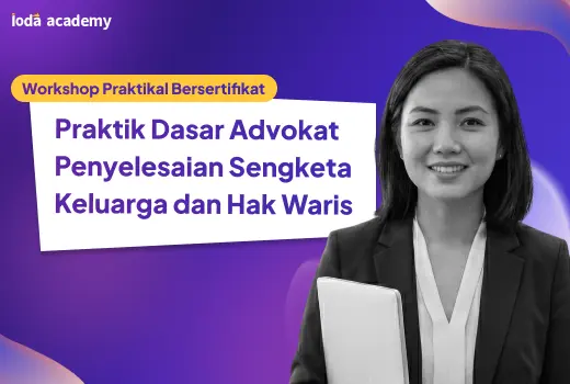 Praktik Dasar Advokat Penyelesaian Sengketa Keluarga dan Hak Waris